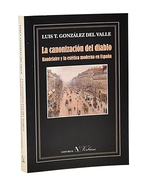 Seller image for LA CANONIZACIN DEL DIABLO. BAUDELAIRE Y LA ESTTICA MODERNA EN ESPAA for sale by Librera Monogatari