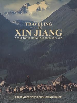 Traveling in Xinjiang xing / A Tour to the Marvelous treasure Land