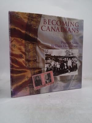 Bild des Verkufers fr Becoming Canadians: Pioneer Sikhs in Their Own Words zum Verkauf von ThriftBooksVintage