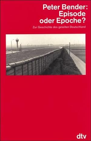 Seller image for Episode oder Epoche? : zur Geschichte des geteilten Deutschland. dtv ; 4686 for sale by NEPO UG