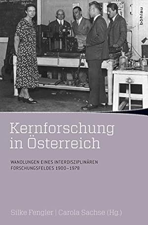 Seller image for Kernforschung in sterreich - Wandlungen eines interdisziplinren Forschungsfeldes 1900 - 1978. Wissenschaft, Macht und Kultur in der modernen Geschichte ; Bd. 1. for sale by Antiquariat Buchseite