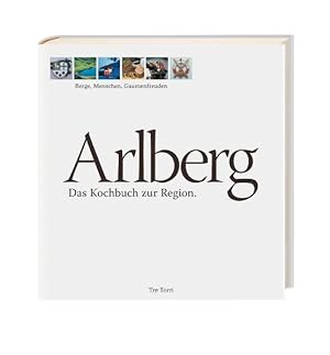 Bild des Verkufers fr Arlberg: Das Kochbuch zur Region: Berge, Menschen, Gaumenfreuden zum Verkauf von Studibuch