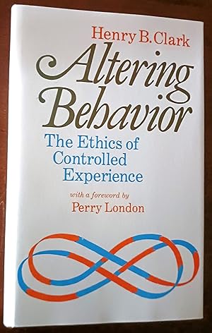 Altering Behavior: The Ethics of Controlled Experience