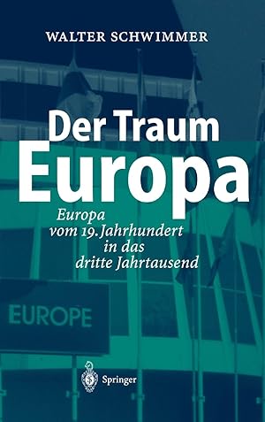 Der Traum Europa - Europa vom 19. Jahrhundert in das dritte Jahrtausend.