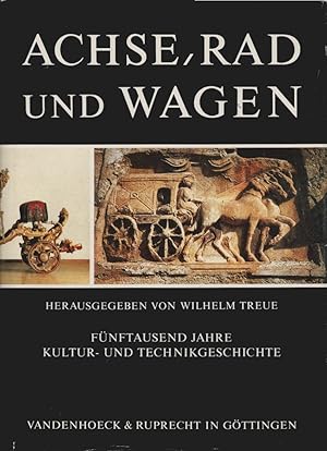 Seller image for Achse, Rad und Wagen : 5000 Jahre Kultur- u. Technikgeschichte. hrsg. von Wilhelm Treue. Mit Beitr. von Wolfgang Decker . [Im Auftr. d. Firma Berg. Achsenfabrik Fr. Kotz & Shne in Wiehl] for sale by Schrmann und Kiewning GbR