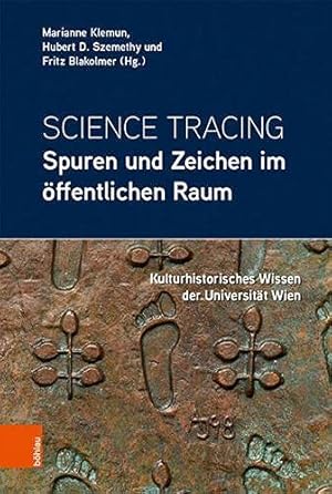 Seller image for Science Tracing - Spuren und Zeichen im ffentlichen Raum - kulturhistorisches Wissen der Universitt Wien. for sale by Antiquariat Buchseite