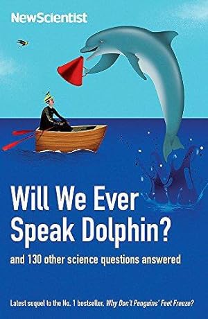 Imagen del vendedor de Will We Ever Speak Dolphin?: and 130 other science questions answered (New Scientist) a la venta por WeBuyBooks