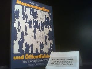 Massenmedien und Öffentlichkeit : e. soziolog. Analyse. Beiträge zur Medientheorie und Kommunikat...