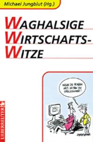 Bild des Verkufers fr Waghalsige Wirtschaftswitze. Michael Jungblut (Hg.) zum Verkauf von NEPO UG