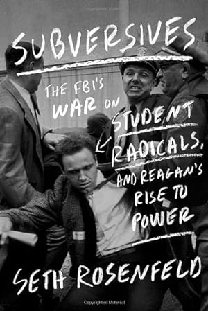 Bild des Verkufers fr Subversives: The FBI's War on Student Radicals, and Reagan's Rise to Power zum Verkauf von WeBuyBooks