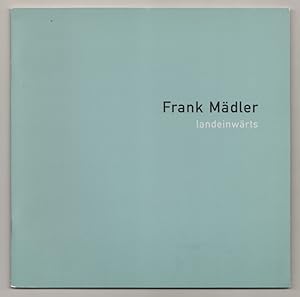 Seller image for Frank Madler: Landeinwarts for sale by Jeff Hirsch Books, ABAA