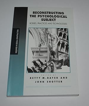 Seller image for Reconstructing the Psychological Subject: Bodies, Practices, and Technologies (Inquiries in Social Construction Series) for sale by Bibliomadness
