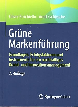 Bild des Verkufers fr Grne Markenfhrung: Grundlagen, Erfolgsfaktoren und Instrumente fr ein nachhaltiges Brand- und Innovationsmanagement zum Verkauf von Auf Buchfhlung