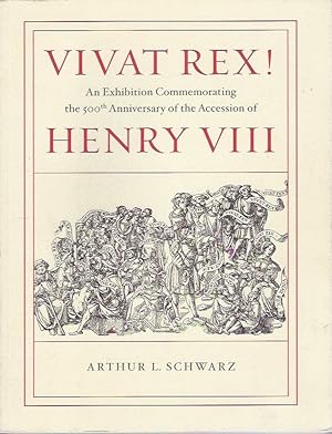 Vivat Rex! An Exhibition Commemorating the 500th Anniversary of the Accession of Henry VIII