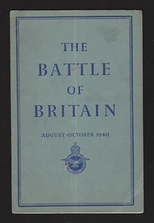 The Battle of Britain: August -October 1940; An Air Ministry Account of the Great Days from 8th A...
