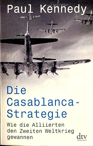 Bild des Verkufers fr Die Casablanca-Strategie: Wie die Alliierten den Zweiten Weltkrieg gewannen Januar 1943 bis Juni 1944 zum Verkauf von avelibro OHG