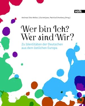 Wer bin Ich  Wer sind Wir  Zu Identitäten der Deutschen aus dem östlichen Europa