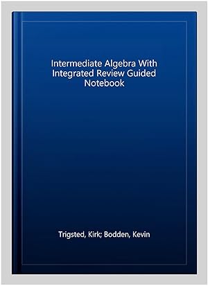 Bild des Verkufers fr Intermediate Algebra With Integrated Review Guided Notebook zum Verkauf von GreatBookPrices