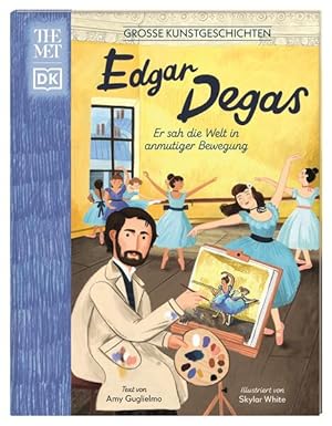 Bild des Verkufers fr Groe Kunstgeschichten. Edgar Degas Er sah die Welt in anmutiger Bewegung. Knstlerbiografie. Fr Kinder ab 8 Jahren. In Kooperation mit dem Metropolitan Museum of Art zum Verkauf von primatexxt Buchversand