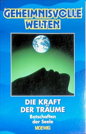 Die Kraft der Träume - Botschaften der Seele. (Geheimnisvolle Welten)