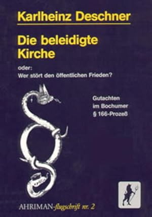 Bild des Verkufers fr Die beleidigte Kirche: Oder: Wer strt den ffentlichen Frieden? Gutachten im Bochumer  166-Prozess (Ahriman-Flugschriften) Oder: Wer strt den ffentlichen Frieden? Gutachten im Bochumer  166-Prozess zum Verkauf von Antiquariat Mander Quell