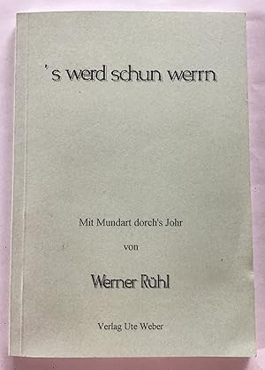 Seller image for s werd schun werrn : Mit Mundart dorch's Johr. for sale by Antiquariat Peda