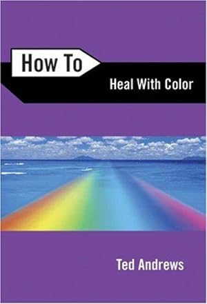 Image du vendeur pour How to Heal with Color: 4 mis en vente par WeBuyBooks
