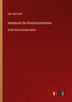 Imagen del vendedor de Handbuch der Kinderkrankheiten : Dritter Band Zweite Hlfte a la venta por AHA-BUCH GmbH