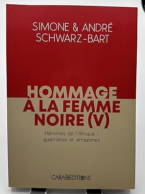 Seller image for Hommage  la femme noire - Hrones de l'Afrique : Guerrires et amazones - Tome 5 for sale by Lioudalivre