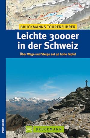 Bild des Verkufers fr Leichte 3000er in der Schweiz: ber Wege und Steige auf 46 hohe Gipfel ber Wege und Steige auf 46 hohe Gipfel zum Verkauf von Antiquariat Mander Quell