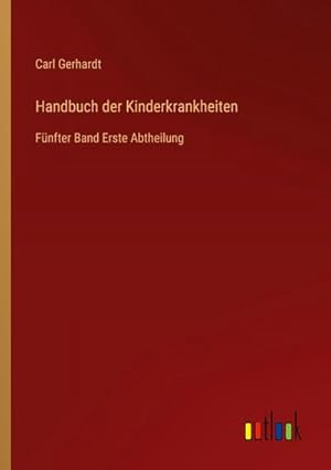 Imagen del vendedor de Handbuch der Kinderkrankheiten : Fnfter Band Erste Abtheilung a la venta por AHA-BUCH GmbH