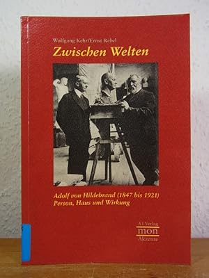 Bild des Verkufers fr Zwischen Welten. Adolf von Hildebrand (1847 bis 1921). Person, Haus und Wirkung zum Verkauf von Antiquariat Weber