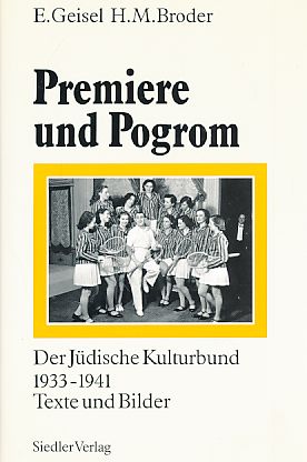 Bild des Verkäufers für Premiere und Pogrom : der Jüdische Kulturbund 1933 - 1941 ; Texte und Bilder. zum Verkauf von Fundus-Online GbR Borkert Schwarz Zerfaß
