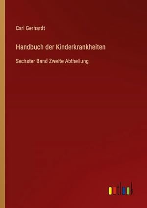 Imagen del vendedor de Handbuch der Kinderkrankheiten : Sechster Band Zweite Abtheilung a la venta por AHA-BUCH GmbH