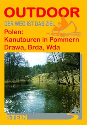 Image du vendeur pour Polen: Kanutouren in Pommern - Drawa, Brda, Wda (Der Weg ist das Ziel) Drawa und Brda, Kurzbeschreibung Wda mis en vente par Antiquariat Mander Quell