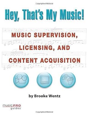 Seller image for Hey, That's My Music!: Music Supervision, Licensing, and Content Acquisition (Technical Reference) for sale by WeBuyBooks