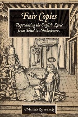 Immagine del venditore per Fair Copies: Reproducing the English Lyric from Tottel to Shakespeare by Zarnowiecki, Matthew [Hardcover ] venduto da booksXpress