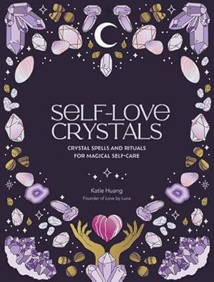 Immagine del venditore per Self-Love Crystals: Crystal spells and rituals for magical self-care by Titnus, Claire [Hardcover ] venduto da booksXpress