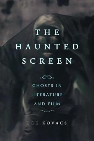 Image du vendeur pour The Haunted Screen: Ghosts in Literature and Film by Lee Kovacs [Paperback ] mis en vente par booksXpress