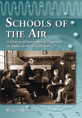 Seller image for Schools of the Air: A History of Instructional Programs on Radio in the United States by William Bianchi [Paperback ] for sale by booksXpress