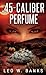 Image du vendeur pour 45 Caliber Perfume [Hardcover ] mis en vente par booksXpress