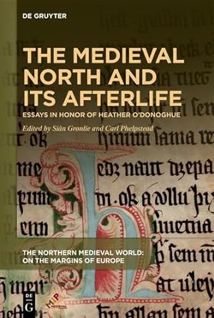Immagine del venditore per The Medieval North and Its Afterlife: Essays in Honor of Heather ODonoghue (The Northern Medieval World) by Siân Grønlie, Carl Phelpstead [Hardcover ] venduto da booksXpress