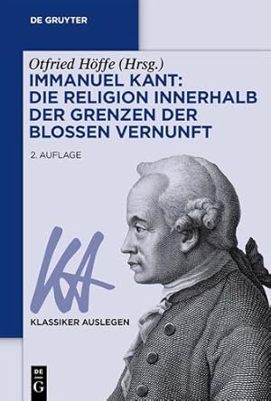 Immagine del venditore per Immanuel Kant: Die Religion innerhalb der Grenzen der blo en Vernunft (Klassiker Auslegen) (German and English Edition) by Otfried Höffe [Paperback ] venduto da booksXpress