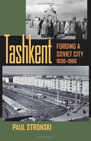 Immagine del venditore per Tashkent: Forging a Soviet City, 19301966 (Central Eurasia in Context) by Stronski, Paul [Paperback ] venduto da booksXpress