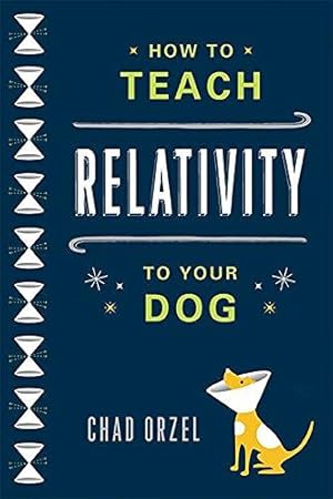 Imagen del vendedor de How to Teach Relativity to Your Dog a la venta por WeBuyBooks