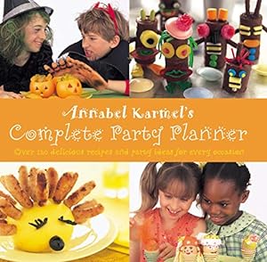 Seller image for Annabel Karmel's Complete Party Planner: Over 120 Delicious Recipes and Party Ideas for Every Occasion [Hardcover ] for sale by booksXpress