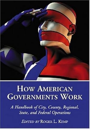 Seller image for How American Governments Work by A Handbook of City, County, Regional, State, and Federal Operations [Paperback ] for sale by booksXpress