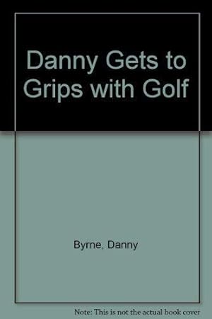 Seller image for Danny Gets to Grips with Golf for sale by WeBuyBooks