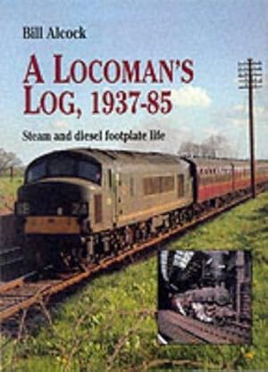 Imagen del vendedor de A Locoman's Log, 1937-85: Steam and Diesel Footplate Life (Working Lives S.) a la venta por WeBuyBooks
