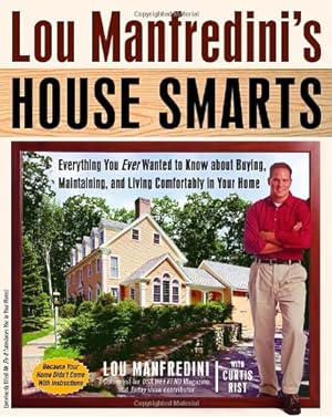 Imagen del vendedor de Lou Manfredini's House Smarts: Everything You Ever Wanted to Know About Buying, Maintaining, and Living Comfortably in Your Home by Manfredini, Lou [Paperback ] a la venta por booksXpress